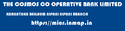 THE COSMOS CO OPERATIVE BANK LIMITED  KARNATAKA BELGAUM NIPANI NIPANI BRANCH  micr code